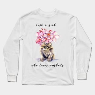 Just a girl who loves wombats Long Sleeve T-Shirt